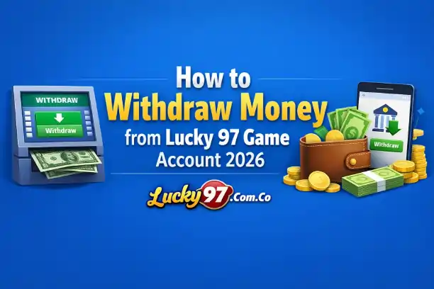 Withdraw Money from Lucky 97 Game